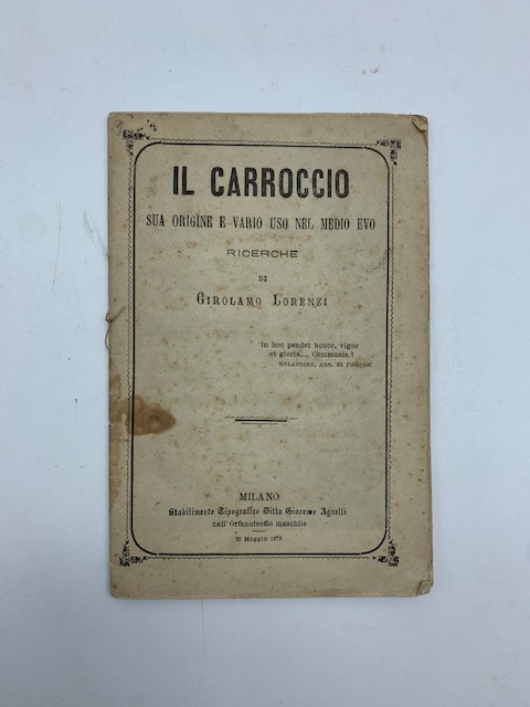 Il carroccio. Sua origine e vario uso nel Medio Evo. Ricerche